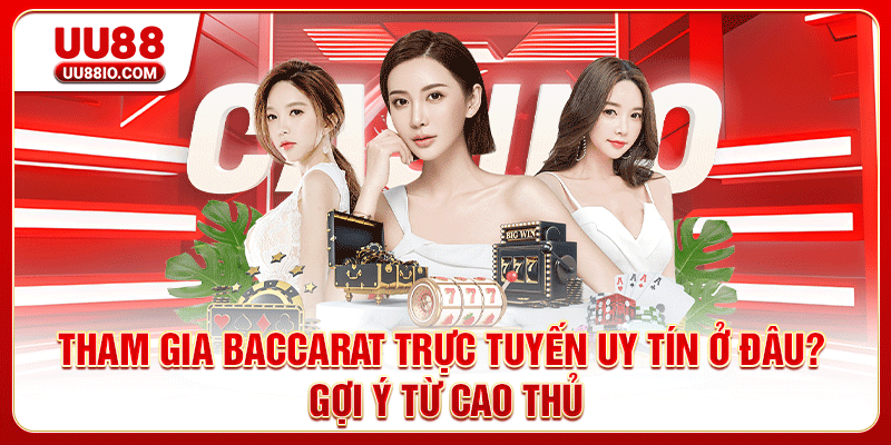 Baccarat trực tuyến uy tín